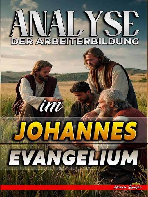 Title details for Analyse der Arbeiterbildung im Johannes Evangelium by Biblische Predigten - Available